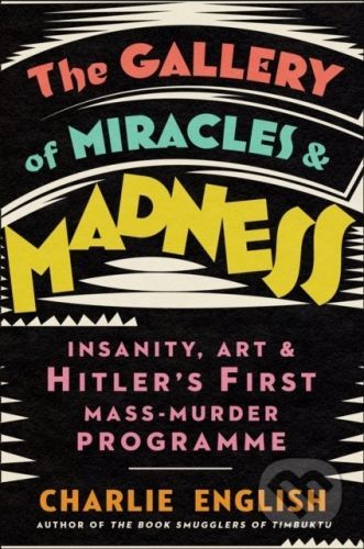 The Gallery of Miracles and Madness - Charlie English