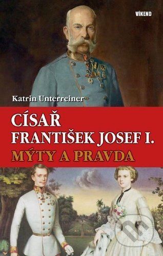 Císař František Josef I. - Katrin Unterreiner