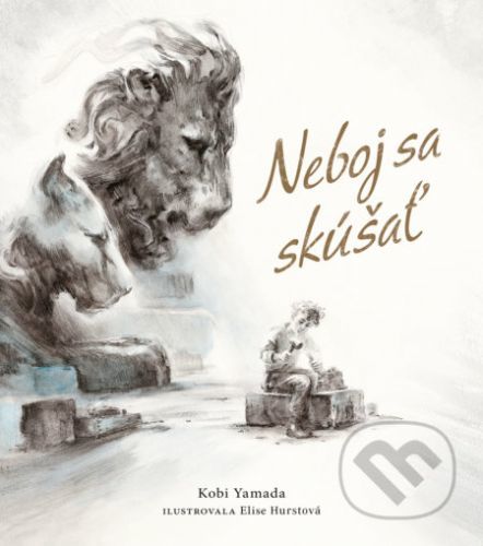 Neboj sa skúšať - Kobi Yamada, Elise Hurst (ilustrátor)