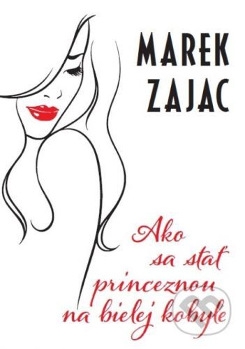 Ako sa stať princeznou na bielej kobyle - Marek Zajac