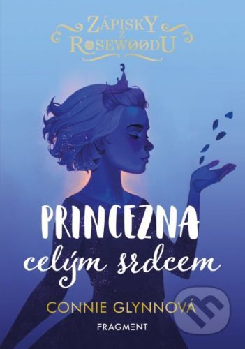 Zápisky z Rosewoodu: Princezna celým srdcem - Connie Glynn, Connie Glynn (ilustrátor)
