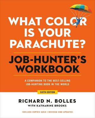 What Color Is Your Parachute? Job-Hunter's Workbook, Sixth Edition: A Companion to the World's Most Popular and Bestselling Career Handbook (Bolles Richard N.)(Paperback)