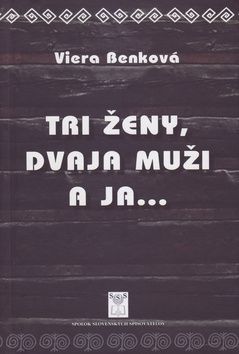 Tri ženy, dvaja muži a ja... - Viera Benková