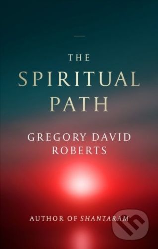 The Spiritual Path - Gregory David Roberts