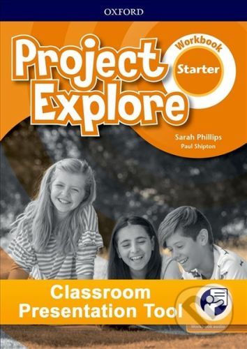 Project Explore Starter: Workbook Classroom Presentation Tool - Sarah Philips, Paul Shipton