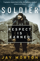 Soldier - Respect is Earned (Morton Jay)(Paperback / softback)