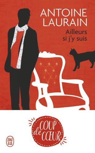 Ailleurs, si j'y suis - Laurain Antoine