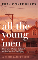 All the Young Men - How One Woman Risked It All To Care For The Dying (Burks Ruth Coker)(Paperback / softback)