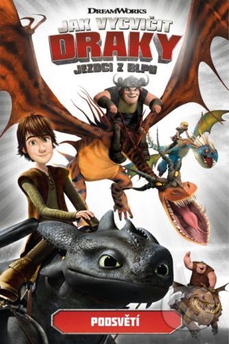 Jak vycvičit draky - Jezdci z Blpu 6: Podsvětí - Egmont ČR