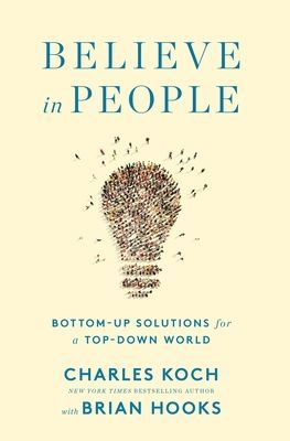 Believe in People: Bottom-Up Solutions for a Top-Down World (Koch Charles)(Pevná vazba)