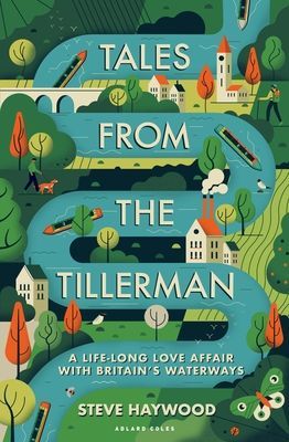 Tales from the Tillerman - A Life-long Love Affair with Britain's Waterways (Haywood Steve)(Paperback / softback)