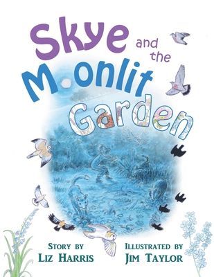 Skye and the Moonlit Garden - A beautiful story about loss, comfort and love (Harris Liz)(Paperback / softback)