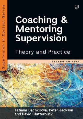 Coaching and Mentoring Supervision: Theory and Practice, 2e (Bachkirova Tatiana)(Paperback / softback)