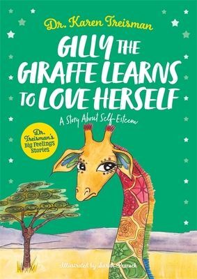 Gilly the Giraffe Learns to Love Herself - A Story About Self-Esteem (Treisman Dr Karen Clinical Psychologist trainer & author)(Paperback / softback)