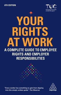 Your Rights at Work - A Complete Guide to Employee Rights and Employer Responsibilities(Paperback / softback)