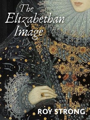 Elizabethan Image - An Introduction to English Portraiture, 1558?1603 (Strong Roy)(Paperback / softback)