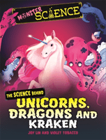 Monster Science: The Science Behind Unicorns, Dragons and Kraken (Lin Joy)(Pevná vazba)