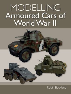 Modelling Armoured Cars of World War II (Buckland Robin)(Paperback / softback)