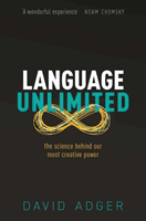 Language Unlimited - The Science Behind Our Most Creative Power (Adger David (Professor of Linguistics Professor of Linguistics Queen Mary University of London))(Paperback / softback)