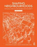 Shaping Neighbourhoods - For Local Health and Global Sustainability (Barton Hugh)(Paperback / softback)