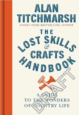 Lost Skills and Crafts Handbook (Titchmarsh Alan)(Pevná vazba)