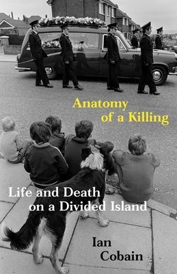 Anatomy of a Killing - Life and Death on a Divided Island (Cobain Ian (Y))(Paperback / softback)