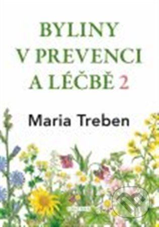 Byliny v prevenci a léčbě 2 - Maria Treben