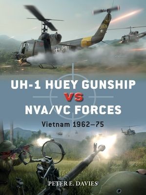 UH-1 Huey Gunship vs NVA/VC Forces - Vietnam 1962-75 (Davies Peter E.)(Paperback / softback)
