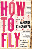 How to Fly - (in Ten Thousand Easy Lessons) (Kingsolver Barbara)(Paperback / softback)