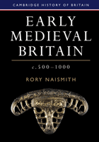 Early Medieval Britain, c. 500-1000 (Naismith Rory (University of Cambridge))(Paperback / softback)