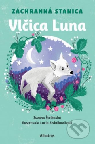 Záchranná stanica: Vlčica Luna - Zuzana Štelbaská, Lucia Zednikovičová (ilustrátor)