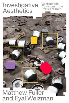Investigative Aesthetics - Conflicts and Commons in the Politics of Truth (Fuller Matthew)(Paperback / softback)