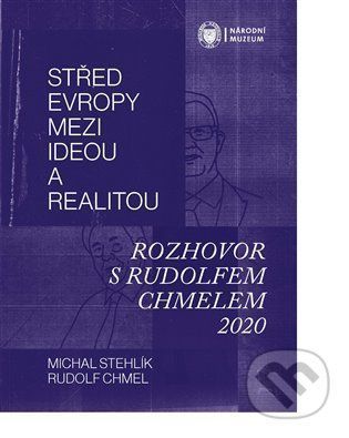 Střed Evropy mezi ideou a realitou - Michal Stehlík, Rudolf Chmel