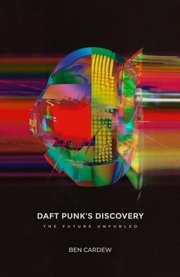 Daft Punk's Discovery - The Future Unfurled (Cardew Ben)(Paperback / softback)