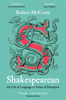 Shakespearean - On Life & Language in Times of Disruption (McCrum Robert)(Paperback / softback)