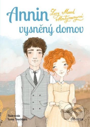 Annin vysněný domov - Lucy Maud Montgomery, Ivona Knechtlová (ilustrátor)