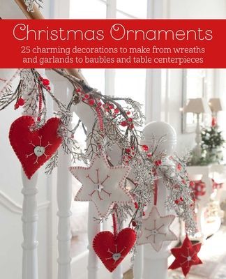 Christmas Ornaments - 27 Charming Decorations to Make, from Wreaths and Garlands to Baubles and Table Centerpieces (Books CICO)(Pevná vazba)