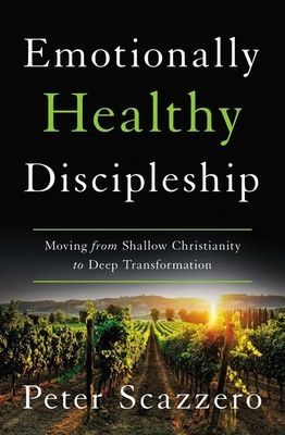 Emotionally Healthy Discipleship - Moving from Shallow Christianity to Deep Transformation (Scazzero Peter)(Paperback / softback)
