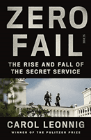 Zero Fail - the rise and fall of the Secret Service (Leonnig Carol)(Paperback / softback)
