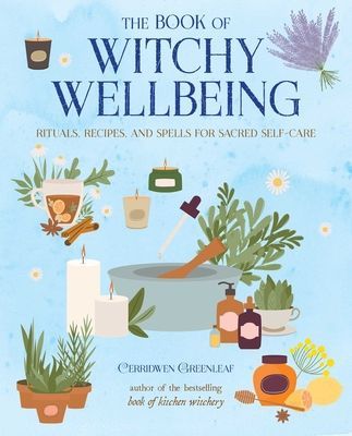Book of Witchy Wellbeing - Rituals, Recipes, and Spells for Sacred Self-Care (Greenleaf Cerridwen)(Paperback / softback)