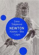 Newton: Kosmos, Bios, Logos - Štěpánová Irena