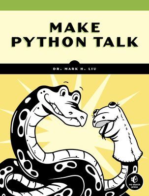 Make Python Talk - Build Apps with Voice Control and Speed Recognition (Liu Mark)(Paperback / softback)