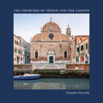 100 Churches of Venice and the Lagoon (Merizalde Alejandro)(Pevná vazba)