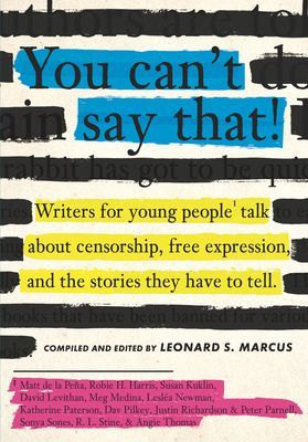 You Can't Say That! - Writers for Young People Talk About Censorship, Free Expression, and the Stories They Have to Tell (Marcus Leonard S.)(Pevná vazba)