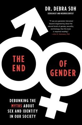 End of Gender - Debunking the Myths about Sex and Identity in Our Society (Soh Debra)(Paperback)