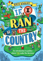 If I Ran the Country - An introduction to politics where YOU make the decisions (Knight Rich)(Paperback / softback)