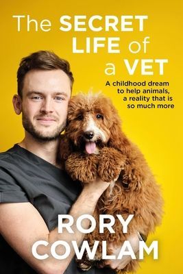 Secret Life of a Vet - A heartwarming glimpse into the real world of veterinary from TV vet Rory Cowlam (Cowlam Rory)(Paperback / softback)