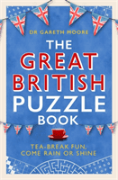 Great British Puzzle Book - Tea-break fun, come rain or shine (Moore Dr Gareth)(Paperback / softback)