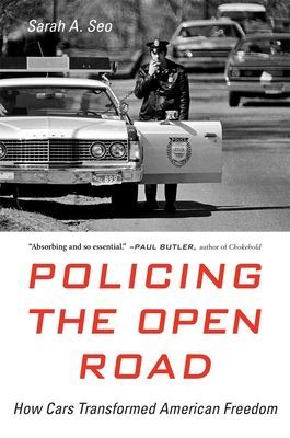 Policing the Open Road - How Cars Transformed American Freedom (Seo Sarah A.)(Paperback / softback)