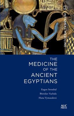 The Medicine of the Ancient Egyptians 2 - Internal Medicine (Strouhal Dr Eugen (Charles University Prague))(Pevná vazba)